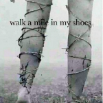 Walk Mile in My Shoes