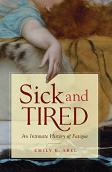 “Sick and Tired: An Intimate History of Fatigue” – A Review by Dorothy Wall